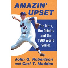 Amazin' Upset: The Mets the Orioles and the 1969 World Series 平裝版, McFarland & Company, 英文