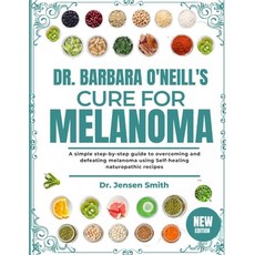 (英文圖書) Dr. Barbara O'Neill's Cure for Melanoma: A Simple Step-By-Step Guide To Overcom... 平裝版, Independently Published, 英文