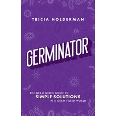 (英文圖書) Germinator: The Germ Girl's Guide To Simple Solutions In A Germ-filled World 平裝版, Advantage Media Group, 英文