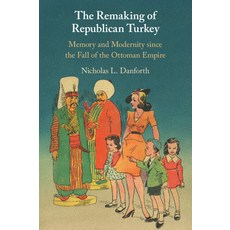 (英文圖書) The Remaking of Republican Turkey: Memory and Modernity Since the Fall of the Ottoman Empire 平裝版, Cambridge University Press, 英文