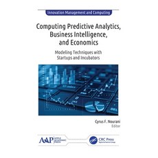 (英文圖書) Computing Predictive Analytics Business Intelligence and Economics: Modeling Techniques wit... 平裝版, Apple Academic Press, 英文