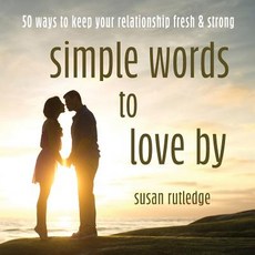 (英文圖書) Simple Words To Love By: 50 Ways To Keep Your Relationship Fresh & Strong 平裝版, Willow Bend Press, 英文