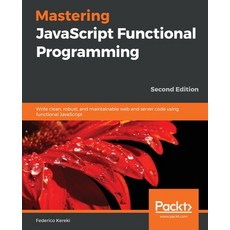 Mastering JavaScript Functional Programming. 平裝版, Packt Publishing, 英文