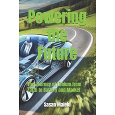(英文圖書) Powering the Future: The Journey of Lithium from Earth to Battery and Market 平裝版, Independently Published, 英文