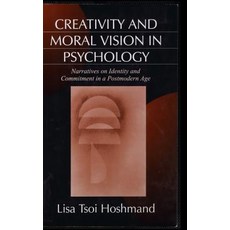 Creativity and Moral Vision in Psychology: Narratives on Identity and Commitment in a Postmodern Age 精裝版, Sage Publications, Inc, 英文