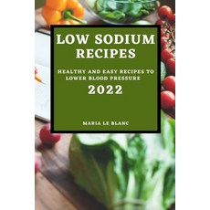 (英文圖書) Low Sodium Recipes 2022: Healthy and Easy Recipes to Lower Blood Pressure 平裝版, Marie Le Blanc, 英文