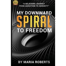 My Downward Spiral to Freedom: A Believer's Journey from Addiction to Serenity 平裝版, Alesha Brown LLC, 英文