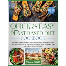 (英文圖書) Quick and Easy Plant-Based Diet Cookbook: The Simplest and Quickest High-Protein Green Recipe... 精裝版, William Miller, 英文
