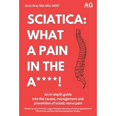 (英文圖書) Sciatica: What a Pain in the A***!: An in-depth guide not the management treat... 平裝版, Independently Published, 英文