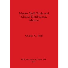 (英文圖書) Marine Shell Trade and Classic Teotihuacan 平裝版, British Archaeological Repo..., 英文
