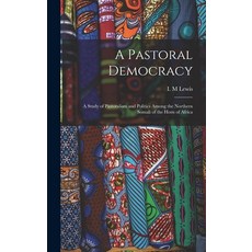 (英文圖書) A Pastoral Democracy: a Study of Pastoralism and Politics Among the Northern Somali of the Ho... 精裝版, Hassell Street Press, 英文