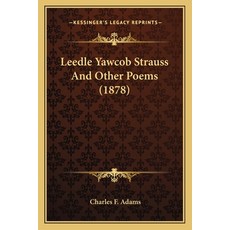 (英文圖書) Leedle Yawcob Strauss And Other Poems (1878) 平裝版, Kessinger Publishing, 英文