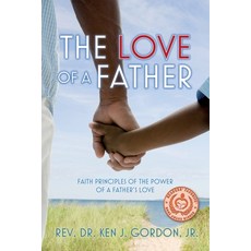 The Love of a Father: Faith Principles of the Power of a Father's Love 平裝版, Palmetto Publishing, 英文