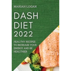 (英文圖書) Dash Diet 2022: Healthy Recipes to Increase Your Energy and Be Healthier 平裝版, Mariah Logan, 英文