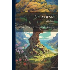 (英文圖書) Polynesia: Or An Historical Account Of The Principal Islands In The South-sea Including New ... 平裝版, Legare Street Press, 英文