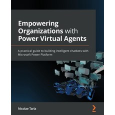 (英文圖書) Empowering Organizations with Power Virtual Agents: A practical guide to building intelligent... 平裝版, Packt Publishing, 英文