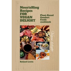 (英文圖書) Nourishing Recipes for Vegan Delights: : Plant-Based Comfort Foods cookbook 平裝版, Independently Published, 英文