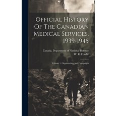 (英文圖書) Official History Of The Canadian Medical Services 1939-1945: Volume 1 Organization And Camp... 精裝版, Hassell Street Press, 英文