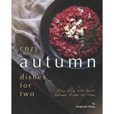 Cozy Autumn Dishes for Two: Enjoy Easy and Quick Autumn Dishes at Home 平裝版, Independently Published, 英文