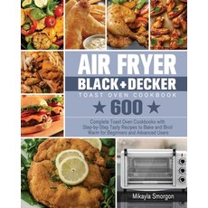 Air Fryer BLACK+DECKER Toast Oven Cookbook 平裝版, Mikayla Smorgon, 英文