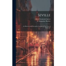 (英文圖書) Seville; an Historical and Descriptive Account of "the Pearl of Andalusia" 精裝版, Legare Street Press, 英文