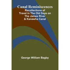 (英文圖書) Canal Reminiscences; Recollections of Travel in the Old Days on the James River... 平裝版, Alpha Edition, 英文