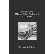 (英文圖書) at home with Milano's Italian Restaurant: a cookbook 平裝版, Independently Published, 英文