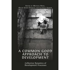 (英文圖書) A Common Good Approach to Development: Collective Dynamics of Development Processes 平裝版, Open Book Publishers, 英文