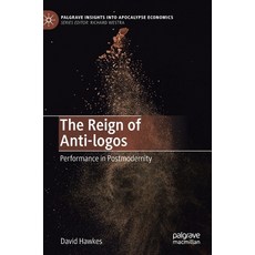 The Reign of Anti-Logos: Performance in Postmodernity 精裝版, Palgrave MacMillan, 英文