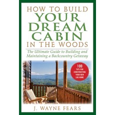 (英文圖書) How to Build Your Dream Cabin in the Woods: The Ultimate Guide to Building and Maintaining a ... 平裝版, Skyhorse Publishing, 英文