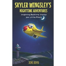 (英文圖書)Skyler Wingsley's Nighttime Adventures: Inspiring Bedtime Stories for Little Pilots 平裝版, Independently Published, 英文