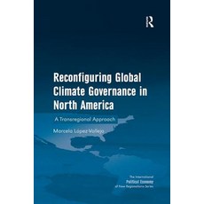 Reconfiguring Global Climate Governance in North America: Transregional Green Economic Regions in No... 平裝版, Routledge, 英文