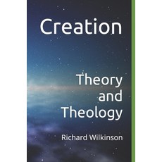 Creation: Theory and Theology 平裝版, Independently Published, 英文