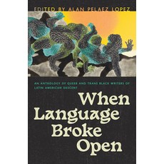 (英文圖書) When Language Broke Open: An Anthology of Queer and Trans Black Writers of Latin American Des... 平裝版, University of Arizona Press, 英文