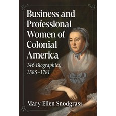 (英文圖書) Business and Professional Women of Colonial America: 146 Biographies 1585-1781 平裝版, McFarland & Company, 英文