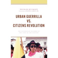 (英文圖書) Urban Guerrilla vs. Citizens Revolution: The Ecuadorian Dilemma at the Turn of the Century 精裝版, Lexington Books, 英文