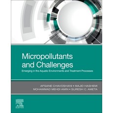 Micropollutants and Challenges: Emerging in the Aquatic Environments and Treatment Processes 平裝版, Elsevier, 英文
