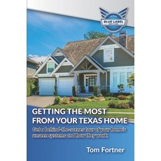 Getting the Most From Your Texas Home: Get a behind-the-scenes tour of your home's unseen systemes a... 平裝版, Independently Published, 英文