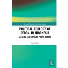Political Ecology of Redd+ in Indonesia: Agrarian Conflicts and Forest Carbon 精裝版, Routledge, 英文