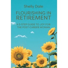 (英文圖書) Flourishing in Retirement: A 5-Step Guide to Joy for the Post-Career Woman 精裝版, FriesenPress, 英文