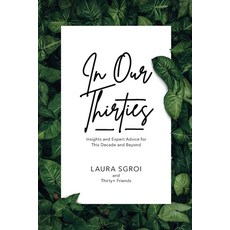 In Our Thirties: Insights and Expert Advice for This Decade and Beyond 平裝版, Laura Sgroi, 英文