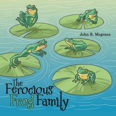 (英文圖書)The Ferocious Frog Family 平裝版, Archway Publishing, 英文