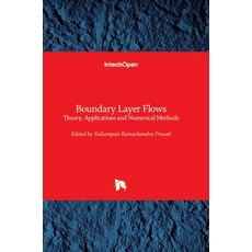 (英文圖書) Boundary Layer Flows: Theory Applications and Numerical Methods 精裝版, Intechopen, 英文
