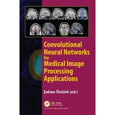 (英文圖書) Convolutional Neural Networks for Medical Image Processing Applications 平裝版, CRC Press, 英文