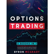 Options Trading: 2 Books in 1: The Complete Beginner's Crash Course to Investing with Options by Eff... 精裝版, Byron McGrady, 英文