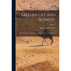 (英文圖書) Eastern Life and Scenery: With Excursions in Asia Minor Mytilene Crete and Roumania; Volume 1 平裝版, Legare Street Press, 英文