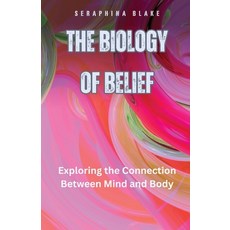 (英文圖書) The Biology of Belief: Exploring the Connection Between Mind and Body 平裝版, Rwg Publishing, 英文