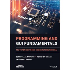 (英文圖書) Programming and GUI Fundamentals: Tcl-TK for Electronic Design Automation (Eda) 精裝版, Wiley-IEEE Press, 英文