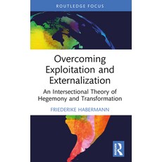 (英文圖書) Overcoming Exploitation and Externalisation: An Intersectional Theory of Hegemo... 平裝版, Routledge, 英文