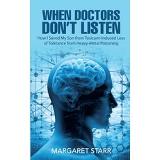 When Doctors Don't Listen: How I Saved My Son from Toxicant Induced Loss of Tolerance from Heavy Met... 平裝版, Independently Published, 英文